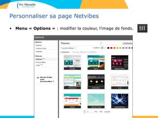 Personnaliser sa page Netvibes
• Menu « Options » : modifier la couleur, l’image de fonds.
 