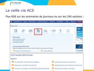La veille via ACS
Flux RSS sur les sommaires de journaux ou sur les CAS sections :
 