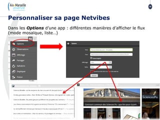 Dans les Options d’une app : différentes manières d’afficher le flux
(mode mosaïque, liste…)
Personnaliser sa page Netvibes
34
 