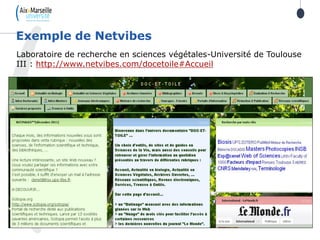 Laboratoire de recherche en sciences végétales-Université de Toulouse
III : http://www.netvibes.com/docetoile#Accueil
Exemple de Netvibes
 