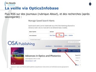 Flux RSS sur des journaux (rubrique About), et des recherches (après
sauvegarde) :
La veille via OpticsInfobase
 