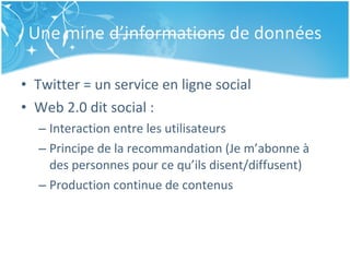 <ul><li>Twitter = un service en ligne social </li></ul><ul><li>Web 2.0 dit social : </li></ul><ul><ul><li>Interaction entr...