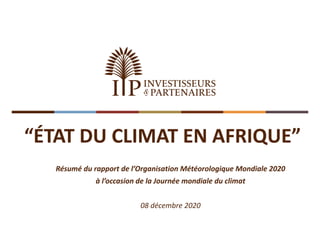 “ÉTAT DU CLIMAT EN AFRIQUE”
Résumé du rapport de l’Organisation Météorologique Mondiale 2020
à l’occasion de la Journée mondiale du climat
08 décembre 2020
 