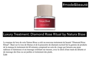 La marque de luxe de soin Natura Bisse a créé un nouveau traitement de beauté “Diamond Rose
Ritual”. Basé sur le rose de Damas et de la poussière de diamant exclusif de la gamme de produits
de la marque,le traitement de 60 minutes comprend un soin du visage qui laissera une peau
radieuse et lumineuse et un massage exfoliant sur mesure, avec le choix d'une main de détente et
de massage des bras ou un jambes et traitement des pieds.
Lien
#mode&beauté
Luxury Treatment: Diamond Rose Ritual by Natura Bisse
 