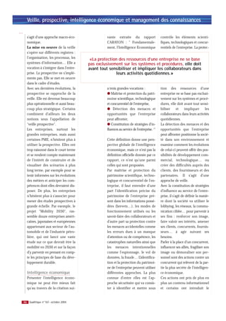 Veille, prospective, intelligence économique et management des connaissances

…
      s’agit d’une approche macro-éco-                vante extraite du rapport                 contrôle les éléments scienti-
      nomique.                                        CARAYON : " Fondamentale-                 fiques, technologiques et concur-
      La mise en oeuvre de la veille                  ment, l’Intelligence Economique           rentiels de l’entreprise. La protec-
      s’opère sur différents registres :
      l’organisation, les processus, les
                                             «La protection des ressources d’une entreprise ne se base
      systèmes d’information… Elle a        pas exclusivement sur les systèmes et procédures, elle doit
      vocation à s’intégrer dans l’entre-   avant tout sensibiliser et impliquer les collaborateurs dans
      prise. La prospective ne s’implé-                    leurs activités quotidiennes.»
      mente pas. Elle se met en oeuvre
      dans le cadre d’études.
      Avec ses dernières évolutions, la               a trois grandes vocations :               tion des ressources d’une
      prospective se rapproche de la                  q Maîtrise et protection du patri-        entreprise ne se base pas exclusi-
      veille. Elle est devenue beaucoup               moine scientifique, technologique         vement sur les systèmes et procé-
      plus opérationnelle et aussi beau-              et concurrentiel de l’entreprise,         dures, elle doit avant tout sensi-
      coup plus stratégique. Certains                 q Détection des menaces et                biliser      et    impliquer       les
      combinent d’ailleurs les deux                   opportunités que l’entreprise             collaborateurs dans leurs activités
      notions sous l’appellation de                   peut affronter,                           quotidiennes.
      "veille prospective".                           q Constitution de stratégies d’in-        La détection des menaces et des
      Les entreprises, surtout les                    fluences au service de l’entreprise. 1"   opportunités que l’entreprise
      grandes entreprises, mais aussi                                                           peut affronter positionne la socié-
      certaines PME, n’hésitent plus à                Cette définition donne une pers-          té dans son environnement et
      utiliser la prospective. Elles ont              pective globale de l’intelligence         examine comment les évolutions
      trop raisonné dans le court terme               économique, mais ce n’est pas la          de celui-ci peuvent offrir des pos-
      et se rendent compte maintenant                 définition officielle donnée par ce       sibilités de développement com-
      de l’intérêt de construire et de                rapport, ce n’est qu’une parmi            mercial, technologique… ou
      visualiser des scénarios à plus                 celles qui sont proposées.                créer des difficultés auprès des
      long terme, par exemple pour se                 Par maîtrise et protection du             clients, des fournisseurs et des
      tenir informées sur les évolutions              patrimoine scientifique, techno-          partenaires. Il s’agit d’une
      des métiers et anticiper les com-               logique et concurrentiel de l’en-         approche de veille.
      pétences dont elles devraient dis-              treprise, il faut entendre d’une          Avec la constitution de stratégies
      poser. De plus, les entreprises                 part l’identification précise du          d’influence au service de l’entre-
      n’hésitent plus à s’associer pour               patrimoine de l’entreprise pré-           prise, il s’agit de définir la maniè-
      mener des études prospectives à                 sent dans les informations possé-         re dont la société va utiliser le
      grande échelle. Par exemple, le                 dées (brevets…), les modes de             lobbying, les réseaux, la commu-
      projet "Mobility 2030", ras-                    fonctionnement utilisés ou les            nication ciblée… pour parvenir à
      semble douze entreprises améri-                 savoir-faire des collaborateurs et        ses fins : renforcer son image,
      caines, japonaises et européennes               d’autre part sa protection contre         faire valoir ses intérêts, amener
      appartenant aux secteur de l’au-                les menaces accidentelles comme           ses clients, concurrents, fournis-
      tomobile et de l’industrie pétro-               les erreurs dues à un manque              seurs… à agir suivant ses
      lière, qui ont lancé une vaste                  d’attention ou de compétence, les         besoins.
      étude sur ce que devrait être la                catastrophes naturelles ainsi que         Parler à la place d’un concurrent,
      mobilité en 2030 et sur la façon                les menaces intentionnelles               influencer ses alliés, fragiliser son
      d’y parvenir en prenant en comp-                comme l’espionnage, le vol de             image ou démoraliser son per-
      te les principes de base du déve-               données, la fraude… L’identifica-         sonnel sont des actions contre un
      loppement durable.                              tion et la protection du patrimoi-        concurrent qui relèvent de la par-
                                                      ne de l’entreprise peuvent utiliser       tie la plus secrète de l’intelligen-
      Intelligence économique                         différentes approches. La plus            ce économique.
      Présenter l’intelligence écono-                 connue d’entre elles est l’ap-            Ces actions ont pris de plus en
      mique ne peut être mieux fait                   proche sécuritaire qui va consis-         plus un contenu informationnel
      qu’au travers de la citation sui-               ter à identifier et mettre sous           et certains ont introduit le


    46 Qualitique n°161 - octobre 2004
 