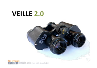 VEILLE 2.0 




    2009 – Les outils de veille 2.0
 