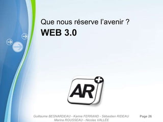 WEB 3.0 Que nous réserve l’avenir ? Guillaume BESNARDEAU - Karine FERRAND - Sébastien RIDEAU  Marina ROUSSEAU - Nicolas VALLÉE 
