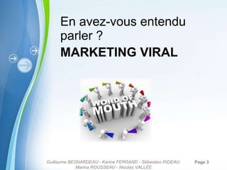 MARKETING VIRAL En avez-vous entendu parler ? Guillaume BESNARDEAU - Karine FERRAND - Sébastien RIDEAU  Marina ROUSSEAU - Nicolas VALLÉE 