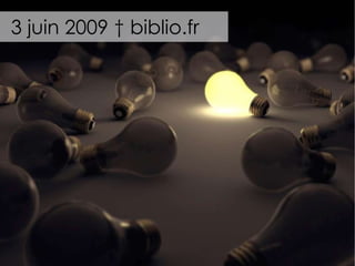3 juin 2009 †  biblio.fr 