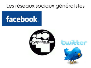 Les réseaux sociaux généralistes 
