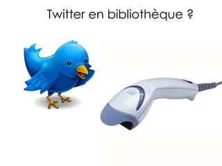 Twitter en bibliothèque ? 