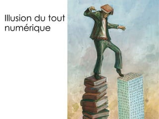 Illusion du tout numérique 