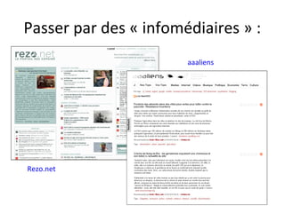 Passer par des « infomédiaires » :
Rezo.net
aaaliens
 