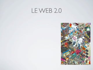 LE WEB 2.0
 