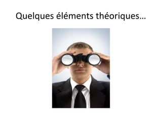 Quelques éléments théoriques…
 