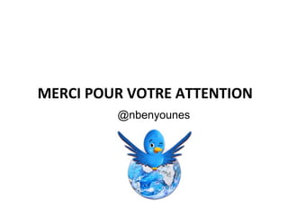 MERCI POUR VOTRE ATTENTION
         @nbenyounes
 