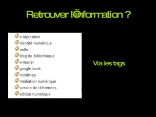Retrouver l’information ? Via les tags  