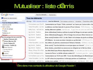 Mutualiser : liste d’amis Être dans mes contacts & utilisateur de Google Reader ! 