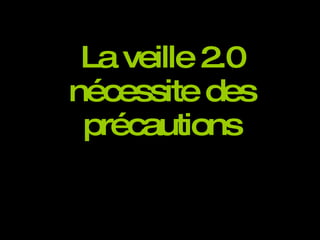 La veille 2.0 nécessite des précautions 