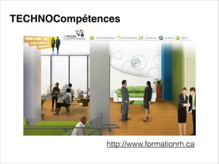 TECHNOCompétences

http://www.formationrh.ca

 