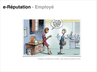 e-Réputation - Employé

© Chappatte - www.globecartoon.com/dessin – dessin publié avec l'autorisation de l'auteur.

 