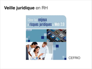 Veille juridique en RH

CEFRIO

 