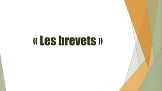 « Les brevets »
 