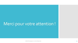 Merci pour votre attention !
Veille technologique : Le Cloud Computing 34
 