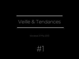 Veille & Tendances
Vendredi 31 Mai 2013
#1
 