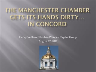 Henry Veilleux, Sheehan Phinney Capitol Group August 17, 2011 