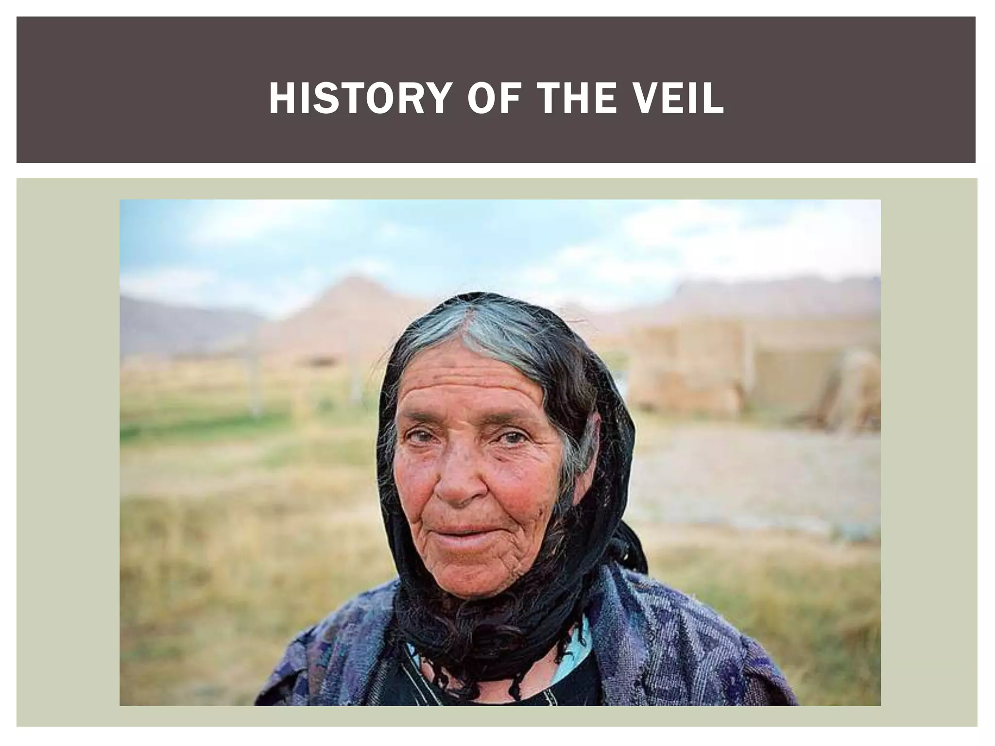 HISTORY OF THE VEIL
 