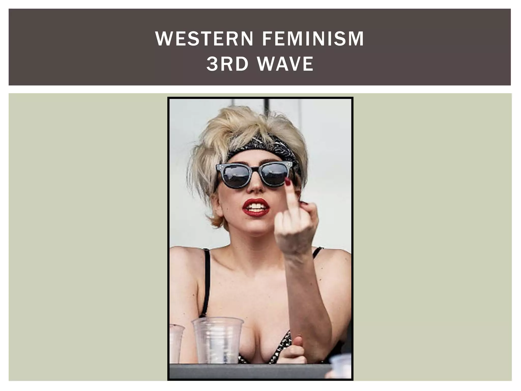 WESTERN FEMINISM
   3RD WAVE
 