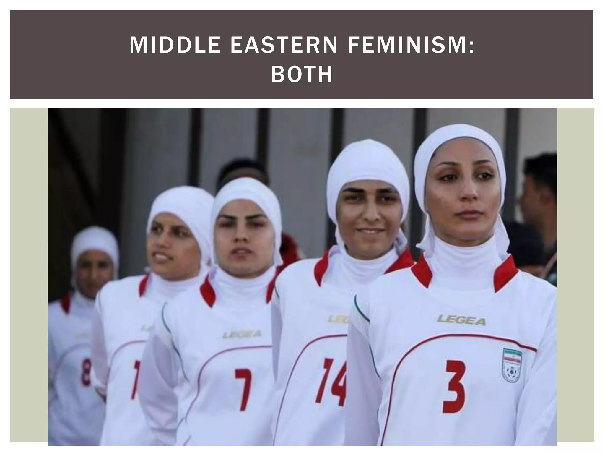 MIDDLE EASTERN FEMINISM:
          BOTH
 