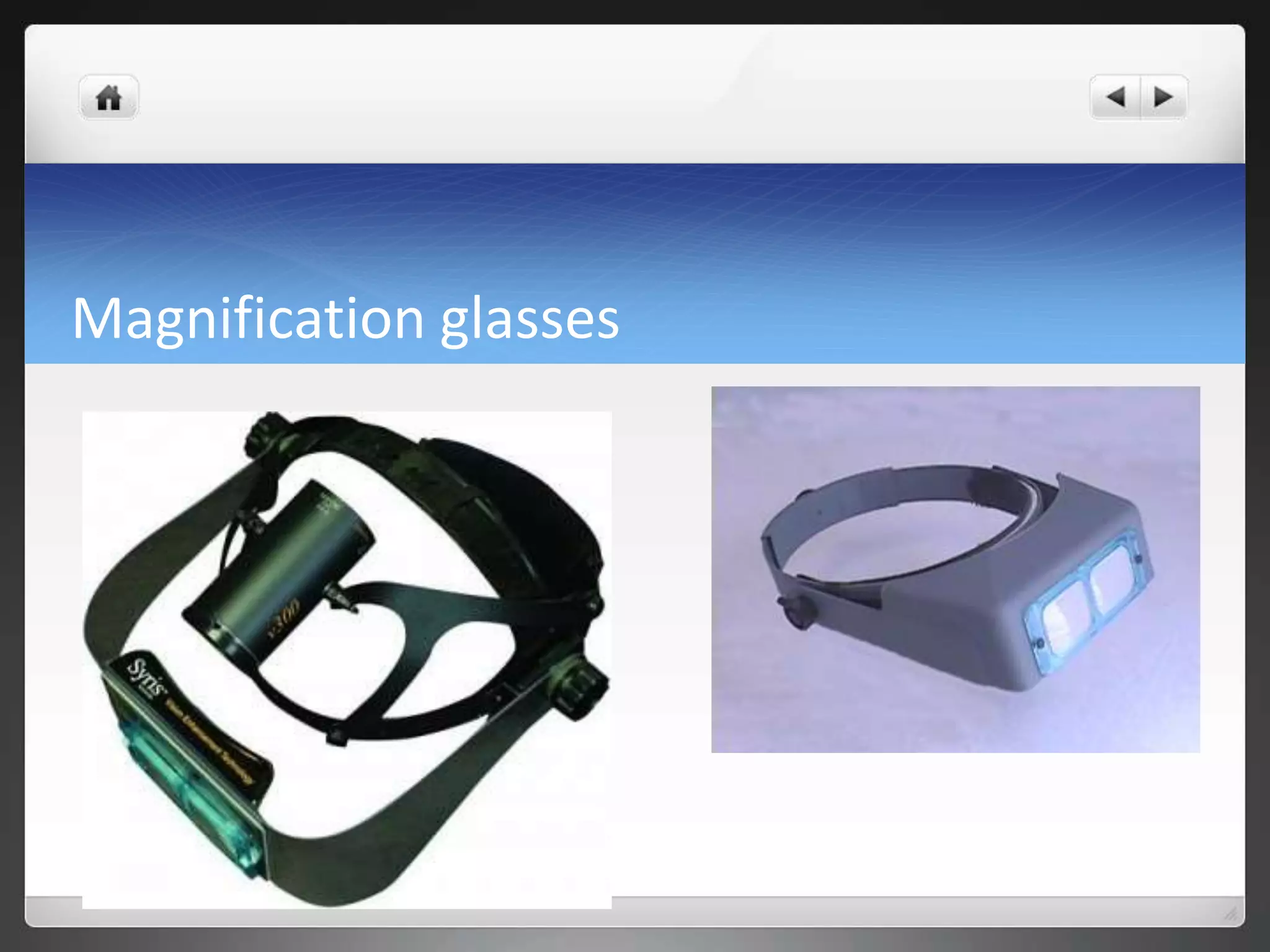 Magnification glasses