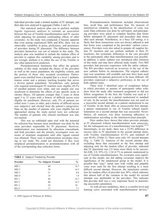 Pediatric Emergency Care  Volume 24, Number 2, February 2008                          Veinlite Transillumination in the Pediatric ED


individual provider made a limited number of IV attempts, and             Postrandomization limitations included observational
their data were analyzed in aggregate (Tables 2 and 3).            bias, recall bias, and performance bias. No measure of
       Our statistical analysis plan was to perform multiple       interobserver reliability in the identiﬁcation of veins was
logistic regression analyses to estimate an association            used. Data collection was done by self-report, and participat-
between the use of Veinlite transillumination and IV success       ing providers were asked to complete baseline data forms
while adjusting for potential confounding effects of other         before attempted IV placement and procedure data forms
covariates. As the study was conducted, it became apparent         after each attempt. Nonetheless, in a busy ED setting, it is
that even among experienced MDs and RNs, there was an              likely that these instructions were not always adhered to and
observable variability in poise, proﬁciency, and persistence       that forms were completed at the providers’ earliest conve-
of providers during IV placement. The difference between           nience. Providers were also asked to prepare all supplies be-
providers themselves was not of interest in this study. The        fore IV insertion and use uniform methods in their IV
analysis plan was modiﬁed to include the random effect of          insertions; but systematic differences in the care provided
provider to capture this variability among providers and to        to the participants other than transillumination was possible.
not wrongly attribute it to either the use of the Veinlite or      In addition, a safety catheter was introduced after initiation
any other patient-level predictors.                                of this study and may have affected study results. Two MD
       Prerandomization limitations that affect the general-       providers had previous experience with the safety catheter.
izability of this study included the choice of the providers       The RN providers received an in-service in the use of the
as well as the source population, the eligibility criteria, and    new catheter before its introduction. The original catheter
the portion of those who accepted recruitment. Partici-            type was sometimes still available and may have been used
pants were enrolled from a hospital that is a level 1 pediatric    preferentially for patients perceived to be more difﬁcult. All
trauma center and a primary teaching hospital that serves          providers expressed a subjective proﬁciency in the use of
a diverse patient population. Nevertheless, only patients          both catheter types.
who required nonemergent IV insertion were eligible, 69.2%                There were 3 identiﬁed cases of compliance failure
of enrolled patients were white, and our sample size was           in which providers or parents of participants either with-
insuﬁcient to determine the effects of any speciﬁc acute or        drew from the study after treatment assignment or did not
chronic illness. All patients younger than 3 years or those        follow assignment. In the ﬁrst, the Veinlite was used in 2
aged 3 to 21 years with a history of difﬁcult access were          unsuccessful attempts on a patient randomized to standard
eligible for enrollment. However, only 5% of patients en-          of care. In the second, the transilluminator was not used on
rolled were 3 years or older, and a history of difﬁcult access     a successful second attempt on a patient randomized to use
was subjective and elicited from the patient’s caregiver(s).       of Veinlite. In the third, after an unsuccessful ﬁrst attempt,
Data on the number of patients who were eligible but not           a patient randomized to use of Veinlite refused transil-
approached during the study period were not collected.             lumination on a second attempt that was successful. Never-
The number of patients who refused enrollment was also             theless, all analyses was done assuming adherence to
not tracked.                                                       randomization according to the intention-to-treat principle.
       This was an unblinded open trial with the potential                Prior studies have shown that when previous attempts
for selection bias because most enrollment was done by the         at IV placement without transillumination were unsuccess-
same providers responsible for IV placement. However,              ful, the subsequent use of a transilluminator was helpful.14,16
randomization was maintained by allocation concealment,            Interestingly, in our study, there was a 22.9% difference in
and both providers and the primary investigator were un-           success rates in IV placement in the second attempt alone,
aware of treatment assignment until after signed consent           with Veinlite transillumination 63.3% and standard of
was obtained. There were 4 randomization envelopes miss-           care 40.4%. (Table 2). There were only 101 second attempts
ing in our study. We could not determine if they were              (Fig. 1; Table 2). Analyses of the second attempt data,
misplaced prerandomization or postrandomization with all           excluding those that succeeded in the ﬁrst attempt and
of the corresponding data collection forms.                        adjusting only for the random effect of provider, indicated
                                                                   that IV placement was 2.9 times more likely to be success-
                                                                   ful (OR, 2.9; 95% CI, 1.24Y6.77) in patients randomized to
                                                                   use of Veinlite transillumination. No covariates were signiﬁ-
TABLE 3. Subjects Treated by Provider                              cant in this model, nor did adding covariates improve the
Provider               No. Subjects Treated                %       signiﬁcance of the randomized group in the model. It is
                                                                   possible that Beasy[ initial sites with visible and palpable
MD 1                            40                        16.7     veins were used for the ﬁrst attempt resulting in a more
MD 2                            39                        16.3     difﬁcult second attempt. However, the intracluster correla-
MD 3                            21                         8.8     tion for random effect of provider was 48%, which indicates
MD 4                            19                         7.9     that almost half of the variation in the model for second
RN 1                            40                        16.7     attempts was attributable to the providers. This indicates
RN 2                            40                        16.7     that provider skill was a very important factor in determin-
RN 3                            24                        10
                                                                   ing successful cannulation.
                                                                          As with all new modalities, there is a comfort level and
RN 4                            17                         7.1
                                                                   learning curve associated with transillumination devices.3

* 2008 Lippincott Williams  Wilkins                                                                                             87


           Copyright @ 2008 Lippincott Williams  Wilkins. Unauthorized reproduction of this article is prohibited.
 