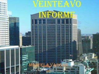Veinteavo
informe
Manuela Vargas
9C