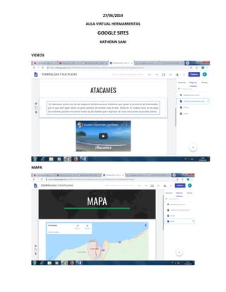 27/06/2019
AULA VIRTUAL HERMAMIENTAS
GOOGLE SITES
KATHERIN SANI
VIDEOS
MAPA
 
