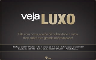 São Paulo (11) 3037-5748/4610 • Rio de janeiro (21) 2546-8116 • Belo Horizonte (31) 3254-3500
Brasília (61) 3315-7556 • Outros Estados (11) 3037-5795/6989 • Publiabril.com.br
Fale com nossa equipe de publicidade e saiba
mais sobre esta grande oportunidade!
 