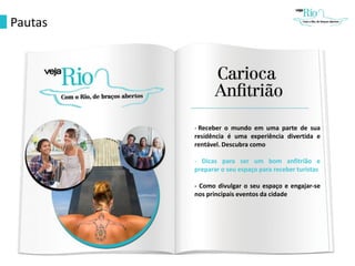 Pautas
- Receber o mundo em uma parte de sua
residência é uma experiência divertida e
rentável. Descubra como
- Dicas para ser um bom anfitrião e
preparar o seu espaço para receber turistas
- Como divulgar o seu espaço e engajar-se
nos principais eventos da cidade
 