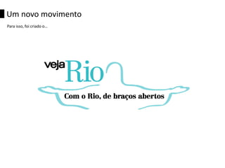 Para isso, foi criado o…
Um novo movimento
 