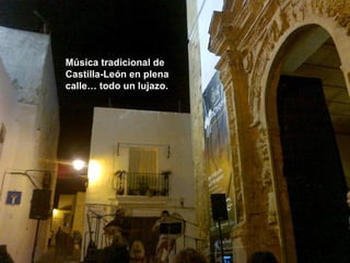 Música tradicional de Castilla-León en plena calle… todo un lujazo. 