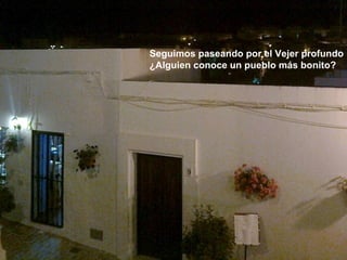 Seguimos paseando por el Vejer profundo ¿Alguien conoce un pueblo más bonito? 