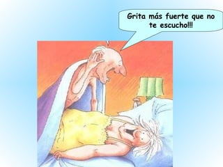 Grita más fuerte que no te escucho!!! 