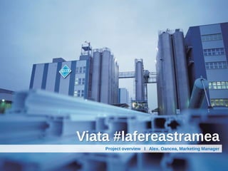 Viata #lafereastramea
Project overview I Alex. Oancea, Marketing Manager
 