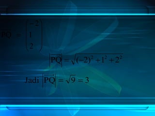 










2
1
2
PQ
222
21)2(PQ 
39PQJadi 
 