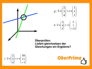 Überprüfen:  Liefert gleichsetzen der Gleichungen ein Ergebnis? 