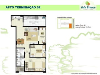 APTO TERMINAÇÃO 02




                     Planta baixa decorada meramente ilustrativa
 
