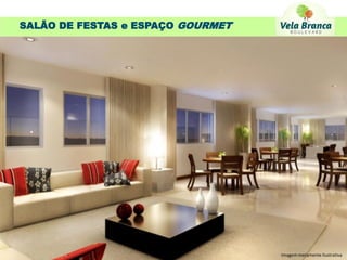 SALÃO DE FESTAS e ESPAÇO GOURMET




                                   Imagem meramente ilustrativa
 
