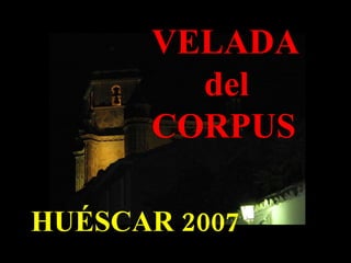 VELADA del CORPUS HUÉSCAR 2007 