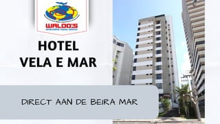 HOTEL
VELA E MAR
DIRECT AAN DE BEIRA MAR
 